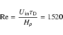 \begin{displaymath}{\rm Re} = \frac{U_{\rm in}\tau_{\rm D}}{H_\rho} = 1520
\end{displaymath}