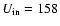 $U_{\rm in}=158$