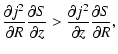 $\displaystyle {\partial j^2 \over \partial R} {\partial S \over \partial z} > {\partial j^2
\over \partial z} {\partial S \over \partial R},$