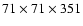 $71\times 71\times 351$