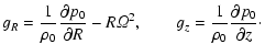 $\displaystyle g_R={1\over \rho_0} {\partial p_0\over \partial R}-R{\it\Omega}^2, \qquad
g_z={1\over \rho_0} {\partial p_0\over \partial z}\cdot$