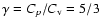 $\gamma=C_p/C_{\rm v}=5/3$