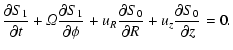 $\displaystyle {\partial S_1 \over \partial t} +
{\it\Omega}{\partial S_1 \over ...
...i} +
u_R{\partial S_0 \over \partial R} +
u_z{\partial S_0 \over \partial z}=0.$