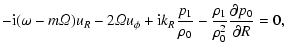 $\displaystyle -{\rm i}(\omega-m{\it\Omega})u_R - 2{\it\Omega}u_\phi +{\rm i}k_R{p_1 \over \rho_0}
-{\rho_1 \over \rho_0^2}{\partial p_0 \over \partial R}=0,$