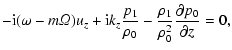 $\displaystyle -{\rm i}(\omega-m{\it\Omega})u_z +{\rm i}k_z{p_1 \over \rho_0}
-{\rho_1 \over \rho_0^2}{\partial p_0 \over \partial z}=0,$