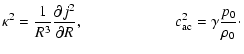 $\displaystyle \kappa^2 = {1\over R^3} {\partial j^2\over \partial R}, \qquad\qquad\qquad
c_{\rm ac}^2 = \gamma {p_0 \over \rho_0}\cdot$