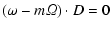 $\displaystyle (\omega- m{\it\Omega}) \cdot D =0$