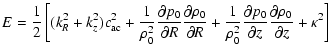 $\displaystyle E={1\over2} \left[ (k_R^2+k_z^2)c_{\rm ac}^2
+{1 \over \rho_0^2}{...
...ial p_0 \over \partial z}
{\partial \rho_0 \over \partial z} + \kappa^2 \right]$