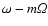 $\omega-m{\it\Omega}$