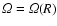 ${\it\Omega}={\it\Omega}(R)$