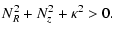 $\displaystyle N_R^2+N_z^2+\kappa^2>0.$