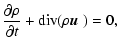 $\displaystyle \frac{\partial\rho}{\partial t}+{\rm div}(\rho {\mbox{\boldmath$u$ }})=0,$