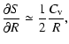 $\displaystyle {\partial S \over \partial R} \simeq {1\over 2} {C_{\rm v} \over R},$