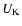 $U_{\rm K}$