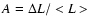 $A=\Delta{L}/<L>$