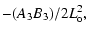 $\displaystyle - (A_3B_3)/2L_{\rm o}^2,$