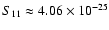 $S_{11}\approx 4.06\times10^{-25}$