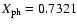 $X_{\rm ph}=0.7321$