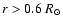 $r>0.6~ R_{\odot}$