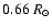 $0.66 ~R_{\odot}$