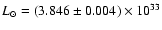 $L_{\odot}= (3.846 \pm 0.004) \times 10^{33}$