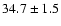 $34.7\pm1.5$