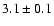 $ 3.1\pm0.1$