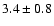 $3.4\pm0.8 $
