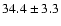 $34.4\pm3.3 $