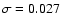 $\sigma =0.027$