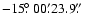 $-15\hbox{$.\!\!^\circ$ }00\farcm23.9\hbox{$.\!\!^{\prime\prime}$ }$