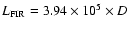 $L_{\rm FIR}=3.94\times10^5\times D$