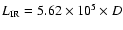 $L_{\rm IR}=5.62\times10^5\times D$