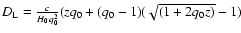 $D_{\rm L}=
\frac{c}{H_0q_0^2}(zq_0+(q_0-1)(\sqrt{(1+2q_0z)}-1)$