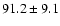 $91.2\pm9.1$