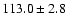 $113.0\pm2.8$