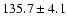 $135.7\pm4.1 $