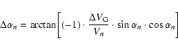 \begin{displaymath}\Delta \alpha_{n} = \arctan \left [(-1) \cdot \frac{\Delta V_...
...{V_{n}} \cdot
\sin \alpha_{n} \cdot \cos \alpha_{n} \right ]
\end{displaymath}