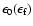 $\epsilon_{0}(\epsilon_{\rm f})$
