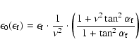 \begin{displaymath}\epsilon_{0}(\epsilon_{\rm f}) = \epsilon_{\rm f} \cdot \frac...
...^{2}\tan^{2}\alpha_{\rm f}}{1+\tan^{2}\alpha_{\rm f}} \right )
\end{displaymath}