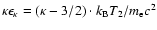 $\kappa \epsilon_{\kappa} = (\kappa - 3/2) \cdot k_{\rm B}T_{2}/m_{\rm e}c^{2}$