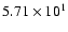 $5.71 \times 10^{1}$