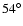 $54^{\circ}$