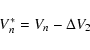 \begin{displaymath}V_{n}^{\ast} = V_{n} - \Delta V_{2}
\end{displaymath}