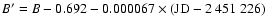 $B'=B-0.692-0.000067 \times({\rm JD}-2~451~226)$