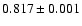 $0.817\pm0.001$