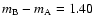$m_{\rm B} - m_{\rm A} = 1.40$