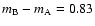 $m_{\rm B} - m_{\rm A} = 0.83$