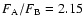 $F_{\rm A}/F_{\rm B}=2.15$