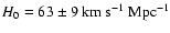 $H_0 = 63 \pm 9~\rm
km~s^{-1}~Mpc^{-1}$